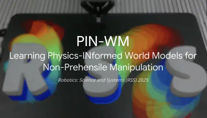 RSS 2025｜物理驱动的世界模型PIN-WM：直接从视觉观测估计物理属性，可用于操作策略学习  第2张