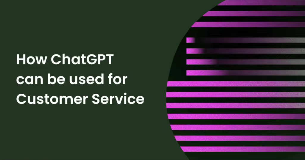 用于客户服务的ChatGPT用例和优势  第1张