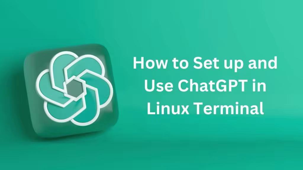 如何在Linux终端设置和使用ChatGPT  第1张
